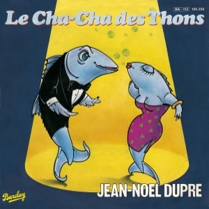 Jean-Noël Dupré - Le cha-cha des thons