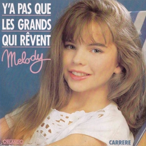 Melody - Ya pas que les grands qui rêvent